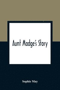 bokomslag Aunt Madge's Story