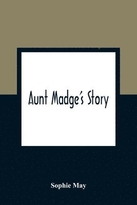 Aunt Madge's Story 1