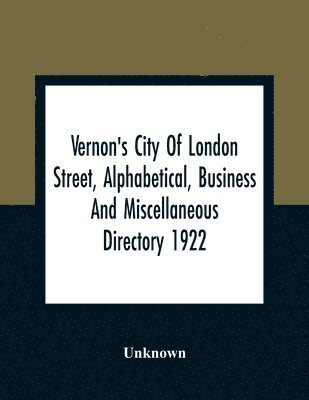 bokomslag Vernon'S City Of London Street, Alphabetical, Business And Miscellaneous Directory 1922