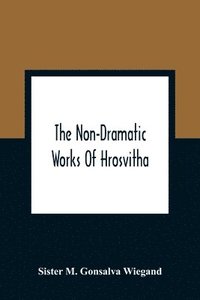 bokomslag The Non-Dramatic Works Of Hrosvitha