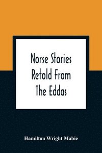 bokomslag Norse Stories Retold From The Eddas