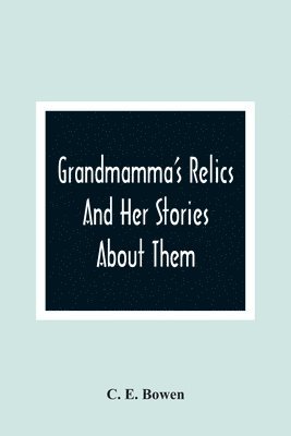 bokomslag Grandmamma'S Relics And Her Stories About Them