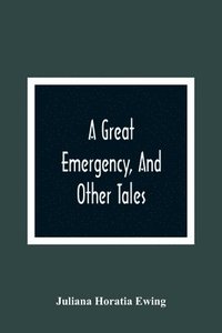 bokomslag A Great Emergency, And Other Tales