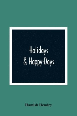 Hamish Hendry - Holidays & Happy-Days, Häftad