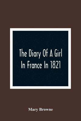 bokomslag The Diary Of A Girl In France In 1821