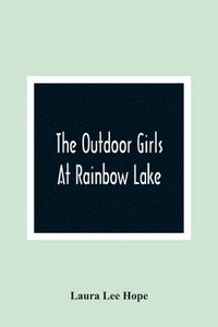 bokomslag The Outdoor Girls At Rainbow Lake