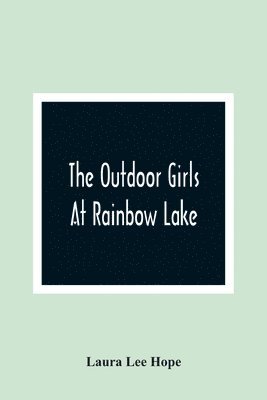 The Outdoor Girls At Rainbow Lake 1