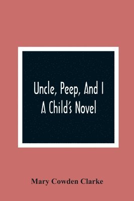 Uncle, Peep, And I. A Child'S Novel 1