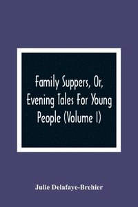 bokomslag Family Suppers, Or, Evening Tales For Young People