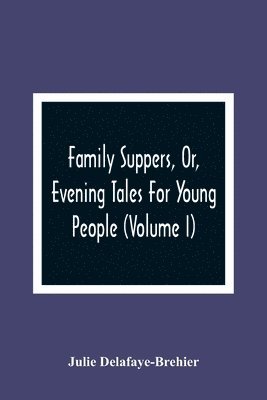 bokomslag Family Suppers, Or, Evening Tales For Young People