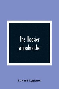 bokomslag The Hoosier Schoolmaster