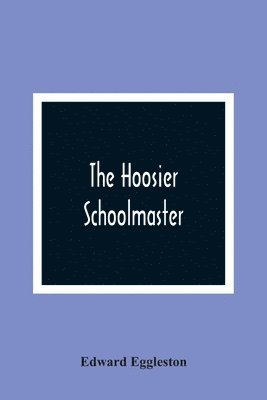 Edward Eggleston - Hoosier Schoolmaster, Häftad