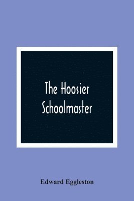 bokomslag The Hoosier Schoolmaster