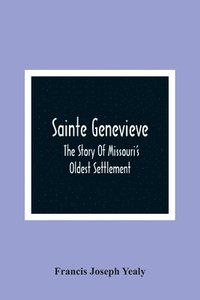 bokomslag Sainte Genevieve; The Story Of Missouri'S Oldest Settlement