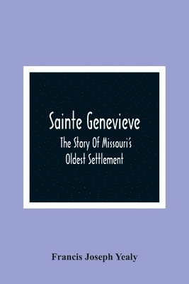 bokomslag Sainte Genevieve; The Story Of Missouri'S Oldest Settlement