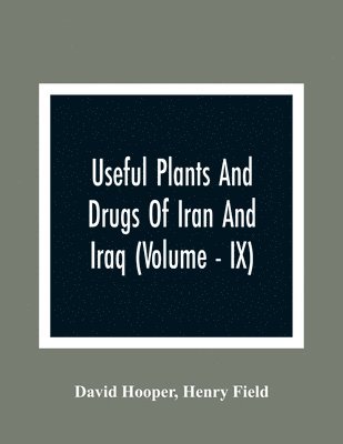 Useful Plants And Drugs Of Iran And Iraq (Volume - IX) 1