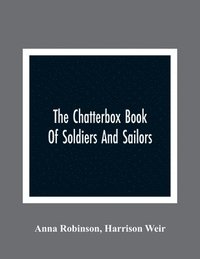 bokomslag The Chatterbox Book Of Soldiers And Sailors