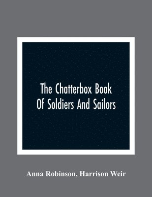 Anna Robinson, Harrison Weir - Chatterbox Book Of Soldiers And Sailors, Häftad