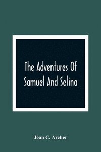 bokomslag Adventures Of Samuel And Selina