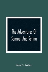 bokomslag The Adventures Of Samuel And Selina