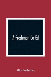 bokomslag A Freshman Co-Ed