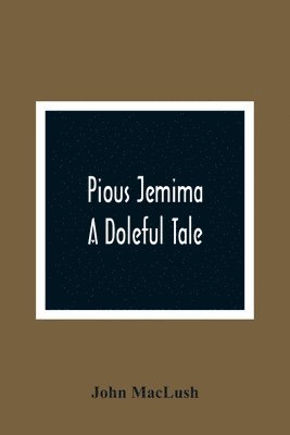 bokomslag Pious Jemima; A Doleful Tale