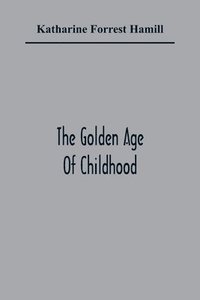 bokomslag The Golden Age Of Childhood