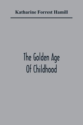 bokomslag The Golden Age Of Childhood