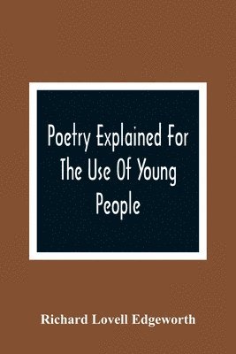bokomslag Poetry Explained For The Use Of Young People