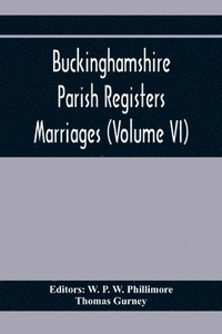 bokomslag Buckinghamshire Parish Registers. Marriages (Volume Vi)