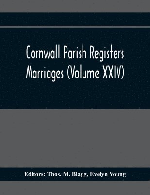 Evelyn Young, Thos M Blagg - Cornwall Parish Registers. Marriages (Volume Xxiv), Häftad