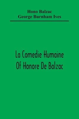 bokomslag La Comedie Humaine Of Honore De Balzac; The Muse Of The Department A Prince Of Bohemia A Man Of Business The Girl With Golden Eyes Sarrasine