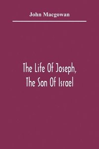 bokomslag The Life Of Joseph, The Son Of Israel