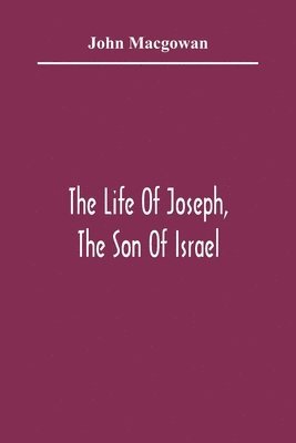 bokomslag The Life Of Joseph, The Son Of Israel