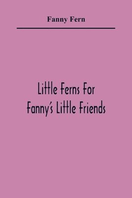 Little Ferns For Fanny'S Little Friends 1