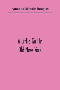 bokomslag Little Girl In Old New York