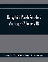bokomslag Derbyshire Parish Registers. Marriages (Volume Viii)