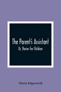 bokomslag Parent'S Assistant; Or, Stories For Children