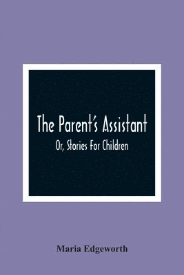 Maria Edgeworth - Parent'S Assistant; Or, Stories For Children, Häftad
