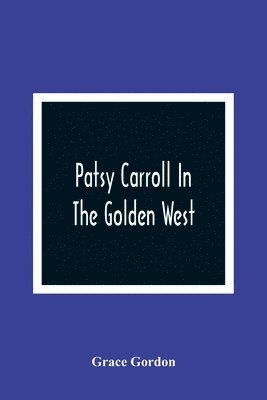 Patsy Carroll In The Golden West 1