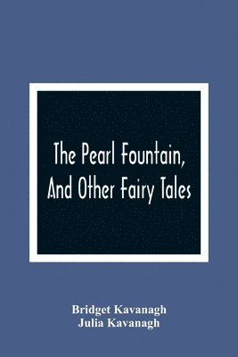 The Pearl Fountain, And Other Fairy Tales 1