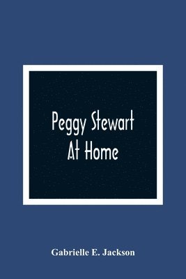 Gabrielle E Jackson - Peggy Stewart At Home, Häftad