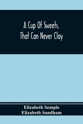 A Cup Of Sweets, That Can Never Cloy 1