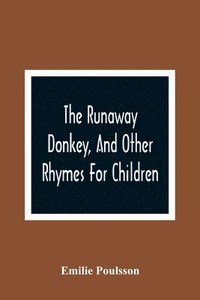 bokomslag The Runaway Donkey, And Other Rhymes For Children