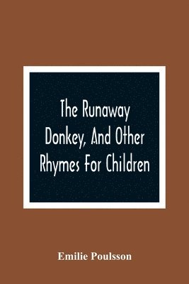 bokomslag The Runaway Donkey, And Other Rhymes For Children