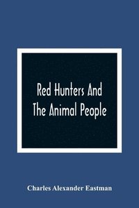 bokomslag Red Hunters And The Animal People