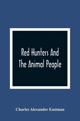 bokomslag Red Hunters And The Animal People