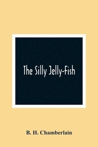 bokomslag The Silly Jelly-Fish