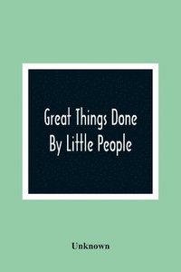 bokomslag Great Things Done By Little People