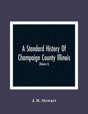 bokomslag A Standard History Of Champaign County Illinois